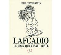 Lafcadio, le lion qui visait juste Shel Silverstein (Auteur), Valérie Le Plouhinec (Traduction)