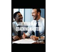 LAFF YOUR WAY TO COACHING MASTERY: Creating the LAFF echo