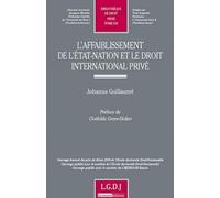 L'affaiblissement de l'état-nation et le droit international privé J. Guillaume (Auteur)