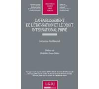 L'affaiblissement de l'état-nation et le droit international privé Ouvrage honoré du prix de thèse 2010 de l'ecole doctorale droit-normandieouvrage - J. Guillaume - Lgdj - broché - Etude