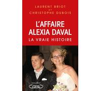 L'affaire Alexia Daval - La vraie histoire - Laurent Briot - Michel Lafon - broché - Essai