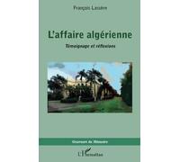 L'affaire Algérienne - Témoignage Et Réflexions