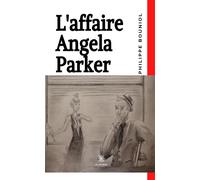 L'affaire Angela Parker - Philippe Bouniol - Le Lys Bleu - broché - Roman