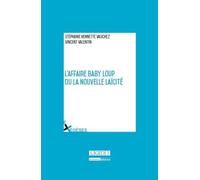 L'affaire baby loup ou la nouvelle laïcité Stéphanie Hennette-Vauchez (Auteur), Vincent Valentin (Auteur)