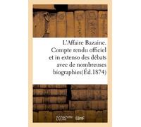 L'affaire Bazaine - Compte Rendu Officiel Et In Extenso Des Débats Avec De Nombreuses Biographies