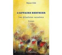 L'affaire Berthier Les djihadistes canadiens - Réjean Côté - L'harmattan - broché - Roman