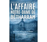 L'AFFAIRE BÉTHARRAM - Des secrets enfouis, des vies brisées, le silence qui dure depuis cinquante ans: GRANDES AFFAIRES CRIMINELLES - ENQUÊTES ET VÉRITÉS