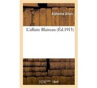 L'affaire Blaireau Alphonse Allais (Auteur), M. Dudouyt (Auteur)