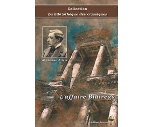 L'affaire Blaireau - Alphonse Allais - Collection La bibliothèque des classiques: Texte intégral