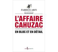 Fabrice Arfi – L'Affaire Cahuzac – En bloc et en détail – Broché
