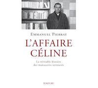 L'affaire Céline - La Véritable Histoire Des Manuscrits Retrouvés