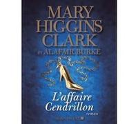 L'Affaire Cendrillon Mary Higgins Clark (Auteur), Alafair Burke (Auteur), Anne Damour (Traduction)