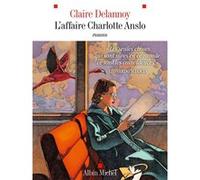 L'Affaire Charlotte Anslo Claire Delannoy (Auteur)