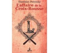 L'affaire de la Croix-Rousse - Stanislas Pétrosky - Afitt - broché - Roman