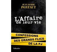 L'affaire de leur vie: Confessions des grands flics de la PJ