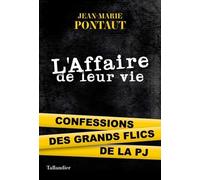 L'affaire de leur vie: Confessions des grands flics de la PJ