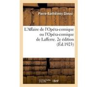 L'Affaire de l'Opéra-comique ou l'Opéra-comique de Lafferre. 2e édition Pierre-Barthélemy Gheusi (Auteur)