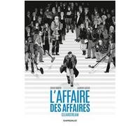L'Affaire des affaires - L'Affaire des affaires - Intégrale complète - Clearstream Denis Robert (Auteur), Laurent Astier (Illustration)