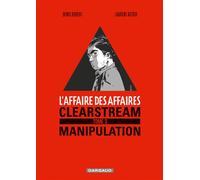 L'Affaire des affaires - Tome 3 - Clearstream manipulation - Laurent Astier - Dargaud - cartonné - Bande dessinée