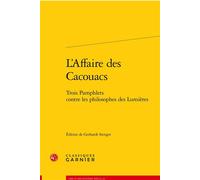 L'Affaire des Cacouacs Trois Pamphlets contre les philosophes des Lumières - Anonyme - Classiques Garnier - broché - Essai