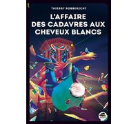 L'Affaire des cadavres aux cheveux blancs - Thierry Robberecht - Oskar - broché - Roman junior