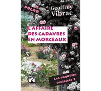 L'affaire des cadavres en morceaux Les enquetes touloises 3 - polar - Geoffrey Vibrac - Gerard Louis Editeur - broché - Roman