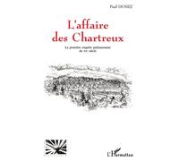 L'affaire Des Chartreux - La Premiere Enquete Parlementaire Du Xxe Siecle