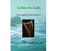 L'affaire des gaëls Les enquêtes d'Edgar Spencer - M.A. Graff - Ramsès VI - broché - Roman