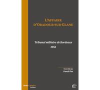 L'affaire d'Oradour-sur-Glane: Tribunal militaire de Bordeaux 1953