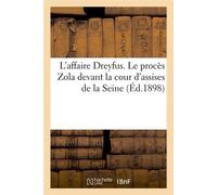 L'affaire Dreyfus – Le procès Zola devant la cour d'assises de la Seine – Éd.1898