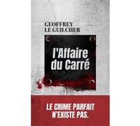 L'Affaire du Carré Geoffrey Le Guilcher (Auteur)