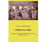 L'Affaire du collier: Les dessous de la plus célèbre escroquerie de l'histoire de France