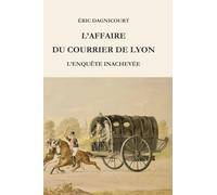 L'affaire du Courrier de Lyon: L'Enquête inachevée