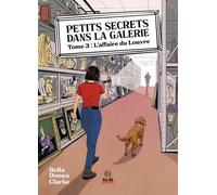 L'Affaire du Louvre: Petits Secrets dans la galerie - T03