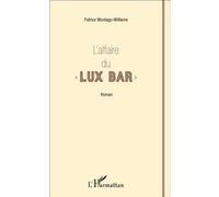L'affaire du " Lux Bar " Patrice Montagu-Williams (Auteur)