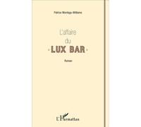 L'affaire du " Lux Bar " Roman - Patrice Montagu-Williams - L'harmattan - broché - Roman