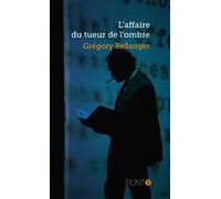 L'affaire du tueur de l'ombre - Grégory Bellanger - Pont 9 - broché - Monographie