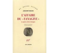 Jun'ichiro Tanizaki – L'Affaire du «Yanagiyu» et autres récits étranges – Traduction Marc Mécréant