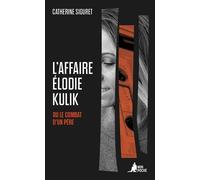 L'affaire Élodie Kulik - Ou Le Combat D'un Père