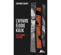 L'Affaire Élodie Kulik: Ou le combat d'un père