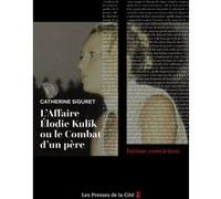L'Affaire Elodie Kulik ou le combat d'un père Catherine Siguret (Auteur), Jacky Kulik (Auteur)