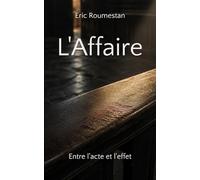 L'Affaire: Entre l'acte et l'effet