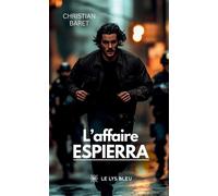 L'affaire Espierra - Christian Baret - Le Lys Bleu - broché - Roman