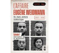 L'affaire Eugène Weidmann 1937-1939 - Un Fait Divers Historique - Episode 1, Association De Malfaiteurs