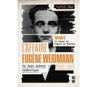 L'affaire Eugène Weidmann 1937-1939 - Un Fait Divers Historique - Tome 3, Le Tueur Au Regard De Velours