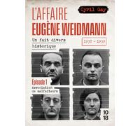 L'affaire Eugène Weidmann - Un fait divers historique 1937-1939 - Volume 1 Association de malfaiteurs (1)