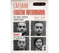 L'affaire Eugène Weidmann - Un fait divers historique 1937-1939 - Volume 1 Association de malfaiteurs - Cyril Gay - 10/18 - Poche - Roman