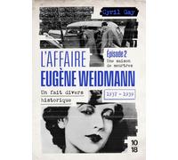 L'affaire Eugène Weidmann - Un fait divers historique - 1937-1939 - Volume 2 Une saison de meurtres (2)