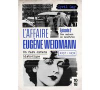 L'affaire Eugène Weidmann - Un fait divers historique - 1937-1939 - Volume 2 Une saison de meurtres - Cyril Gay - 10 X 18 - ebook (ePub) - Roman