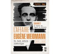 L'affaire Eugène Weidmann - Un fait divers historique - 1937-1939 - Volume 3 Le tueur au regard de velours (3)
